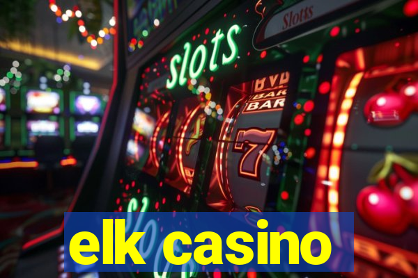 elk casino