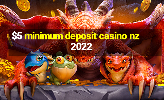 $5 minimum deposit casino nz 2022