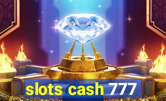 slots cash 777