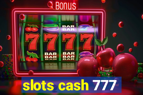 slots cash 777