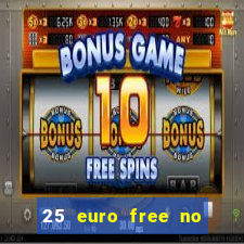 25 euro free no deposit casino