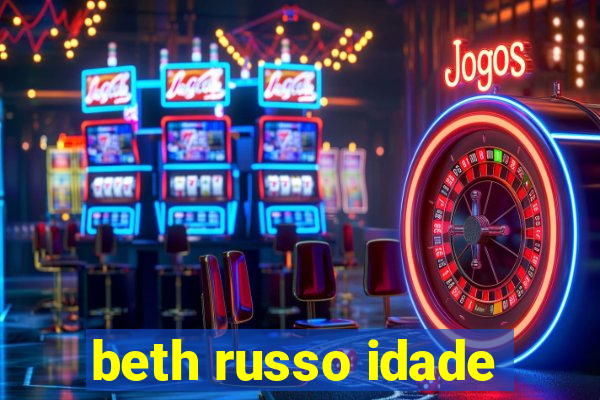 beth russo idade