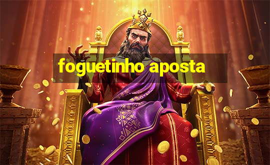 foguetinho aposta