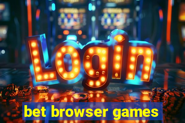 bet browser games