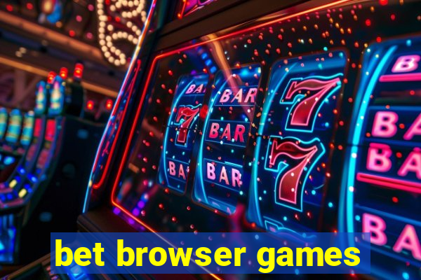 bet browser games