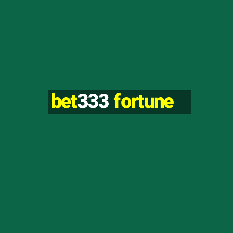 bet333 fortune