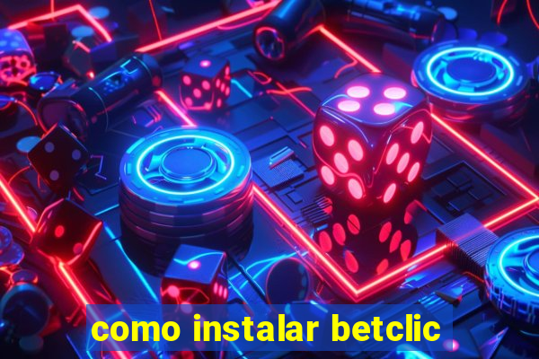 como instalar betclic