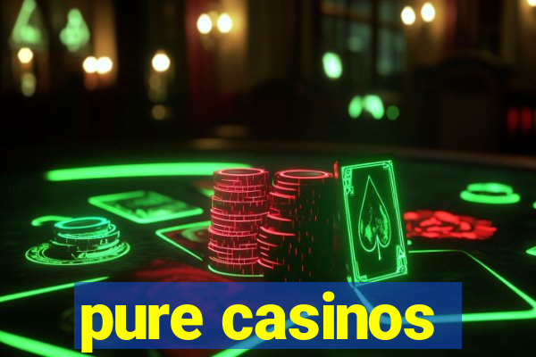 pure casinos