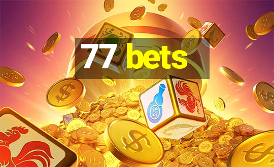 77 bets