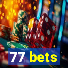 77 bets