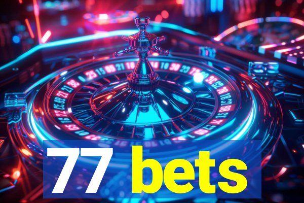 77 bets