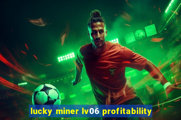 lucky miner lv06 profitability