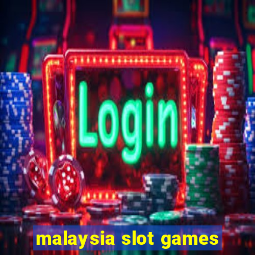 malaysia slot games