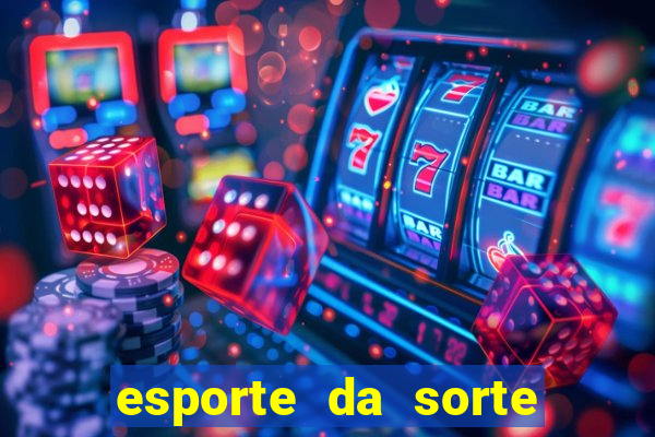 esporte da sorte casino login entrar