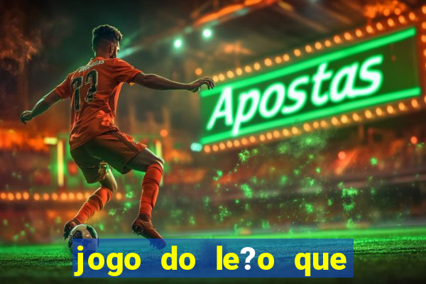 jogo do le?o que ganha dinheiro