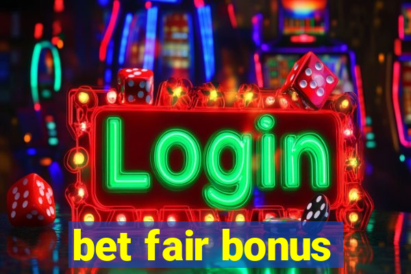 bet fair bonus