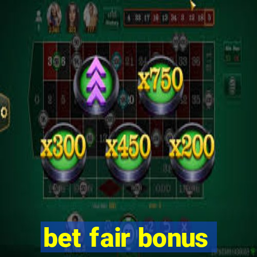 bet fair bonus