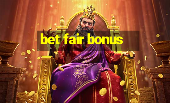 bet fair bonus