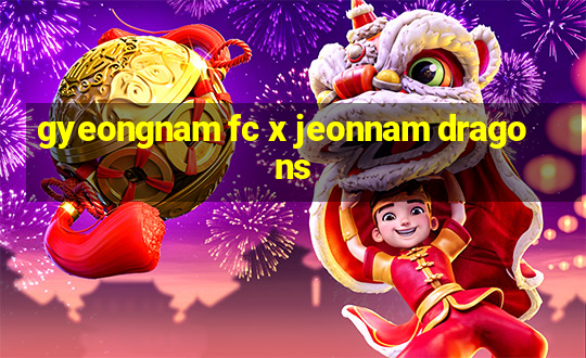 gyeongnam fc x jeonnam dragons