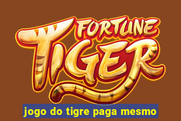 jogo do tigre paga mesmo