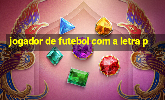 jogador de futebol com a letra p