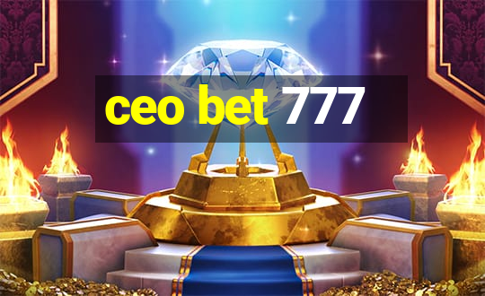 ceo bet 777