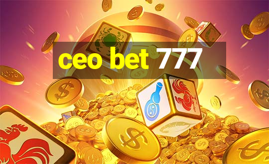 ceo bet 777