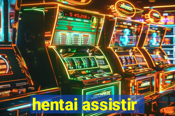 hentai assistir