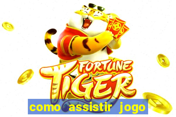 como assistir jogo de tenis ao vivo