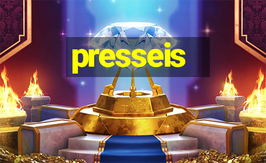 presseis