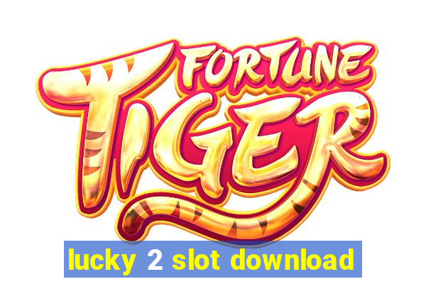 lucky 2 slot download