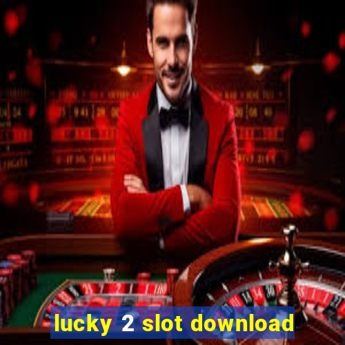 lucky 2 slot download