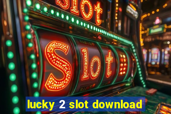 lucky 2 slot download