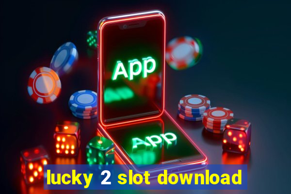 lucky 2 slot download