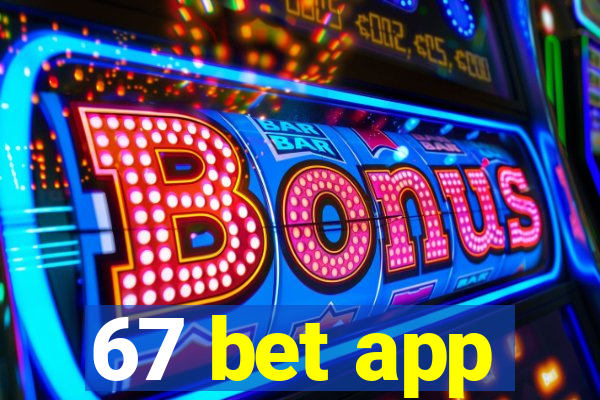 67 bet app