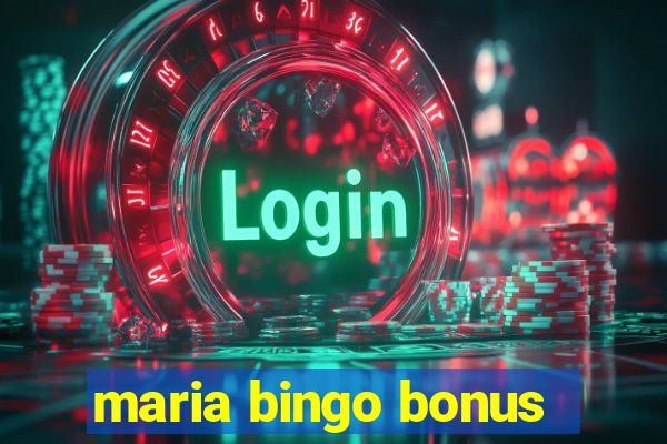 maria bingo bonus