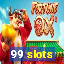 99 slots