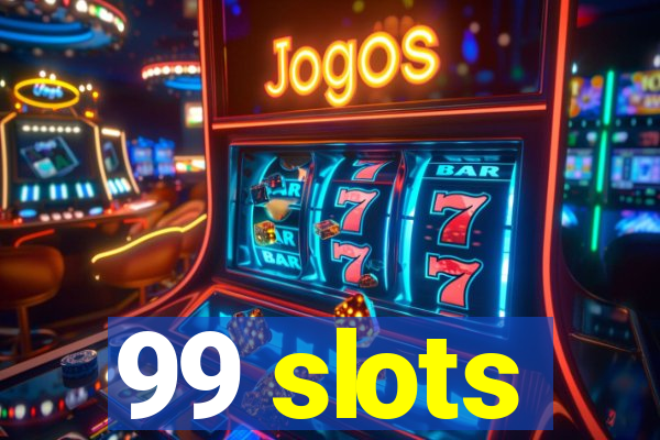 99 slots