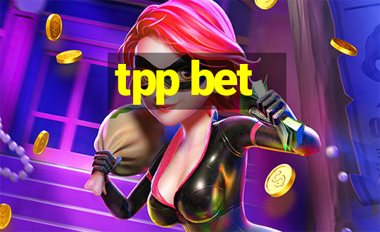 tpp bet