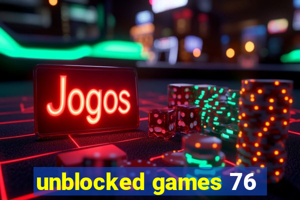 unblocked games 76