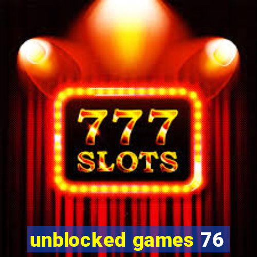 unblocked games 76