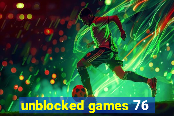 unblocked games 76