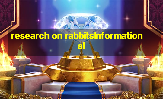 research on rabbitsInformational