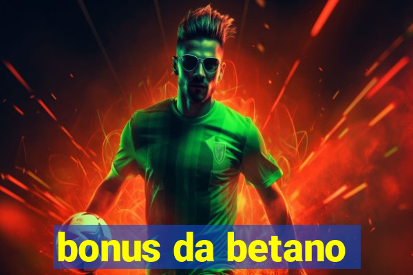 bonus da betano