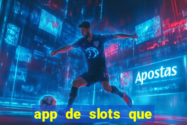 app de slots que pagam dinheiro de verdade