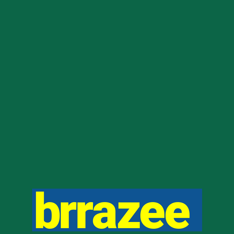 brrazee