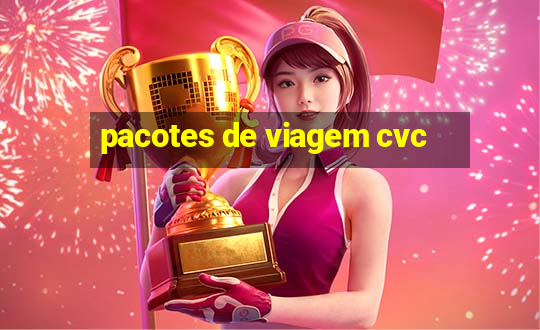 pacotes de viagem cvc