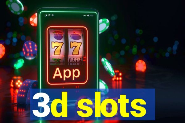 3d slots