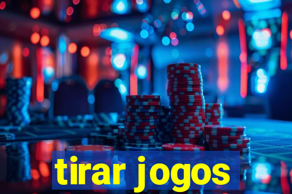 tirar jogos