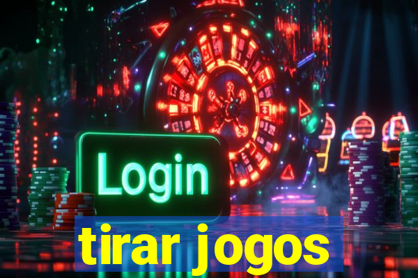 tirar jogos